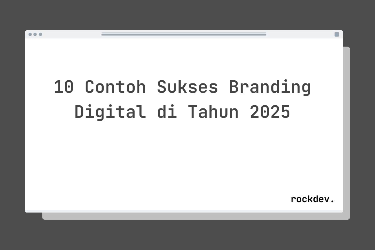 10 Contoh Sukses Branding Digital di Tahun 2025