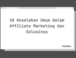 10 Kesalahan Umum Affiliate Marketing dan Solusinya Rahasia Sukses Anda