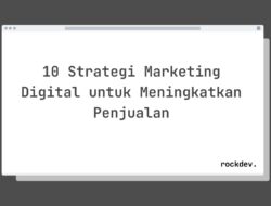 10 Strategi Marketing Digital untuk Meningkatkan Penjualan Rahasia Suksesnya