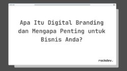 Apa Itu Digital Branding dan Mengapa Penting untuk Bisnis Anda?