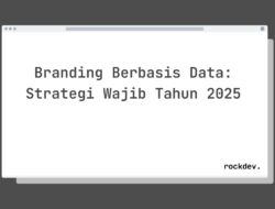 5 Cara Tingkatkan Branding dengan Data Strategi Wajib Tahun 2025