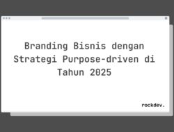 5 Cara Membangun Branding Bisnis yang Bermakna di Tahun 2025