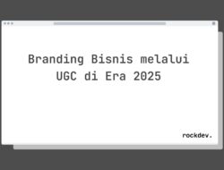 5 Cara Membangun Branding Bisnis Kuat melalui UGC di Era 2025