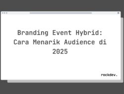 5 Cara Membangun Branding Event Hybrid Menarik Audience di 2025