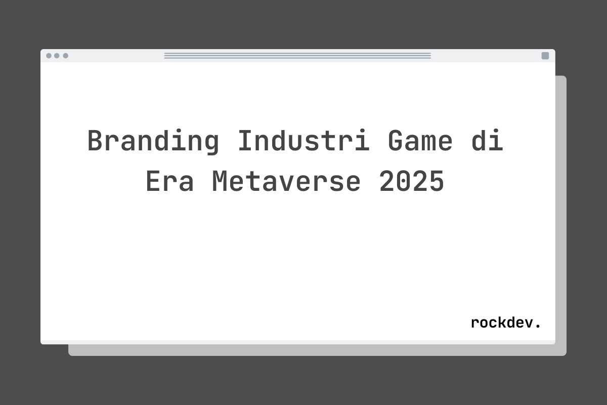 Branding Industri Game di Era Metaverse 2025