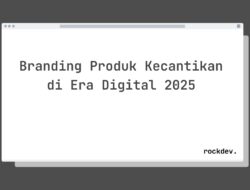 5 Cara Membangun Branding Produk Kecantikan Kuat di Era Digital 2025