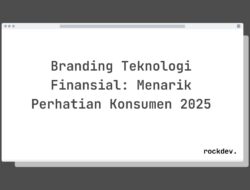 5 Cara Branding Fintech Menarik Perhatian Konsumen 2025