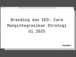 5 Cara Tingkatkan Bisnis dengan Integrasi Branding dan SEO 2025