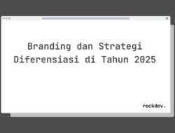 5 Cara Membangun Branding Kuat dan Strategi Diferensiasi di Tahun 2025