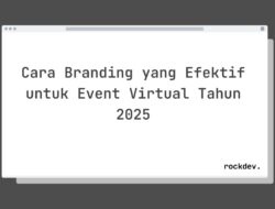 5 Cara Branding Efektif Event Virtual 2025 Raih Peserta Lebih Banyak