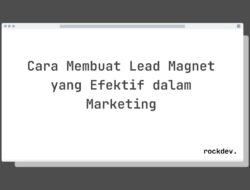 5 Cara Membuat Lead Magnet yang Efektif untuk Meningkatkan Konversi