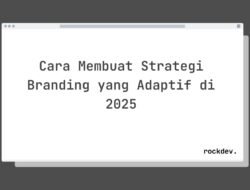 5 Cara Bangun Branding Adaptif di 2025 Raih Keuntungan Maksimal