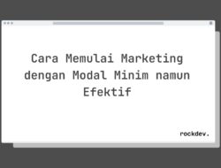 7 Cara Memulai Marketing Digital dengan Modal Minim namun Efektif