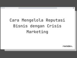 5 Cara Selamatkan Reputasi Bisnis Anda dengan Crisis Marketing