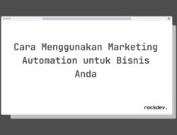 5 Cara Tingkatkan Penjualan Bisnis Anda dengan Marketing Automation