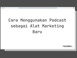 7 Cara Manfaatkan Podcast untuk Marketing Baru Raih Pendengar Setia