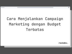 5 Cara Menjalankan Campaign Marketing Efektif dengan Budget Minim