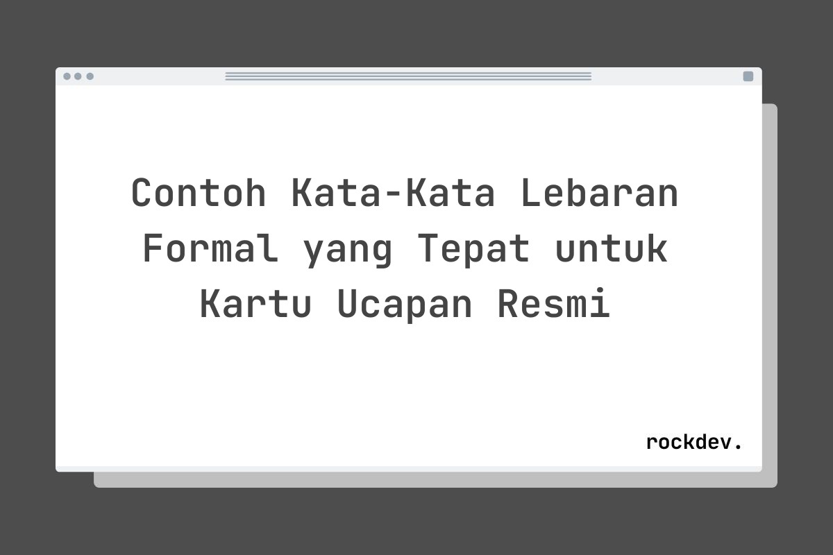 Contoh Kata-Kata Lebaran Formal yang Tepat untuk Kartu Ucapan Resmi