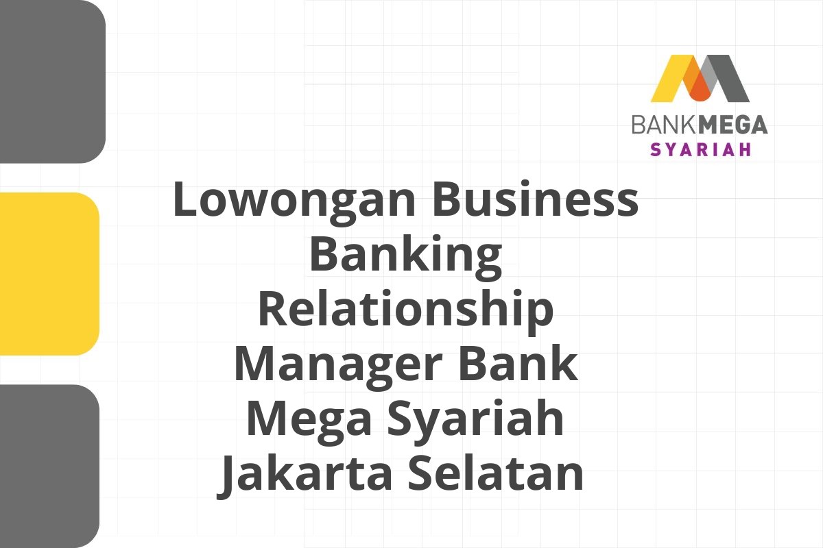 Lowongan Business Banking Relationship Manager Bank Mega Syariah Jakarta Selatan