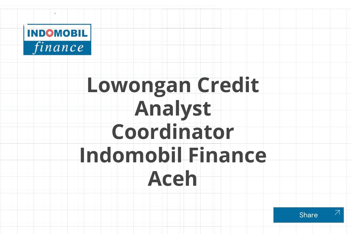 Lowongan Credit Analyst Coordinator Indomobil Finance Aceh