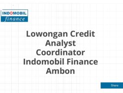 Lowongan Credit Analyst Coordinator Indomobil Finance Ambon Tahun 2025 (Lamar Sekarang)