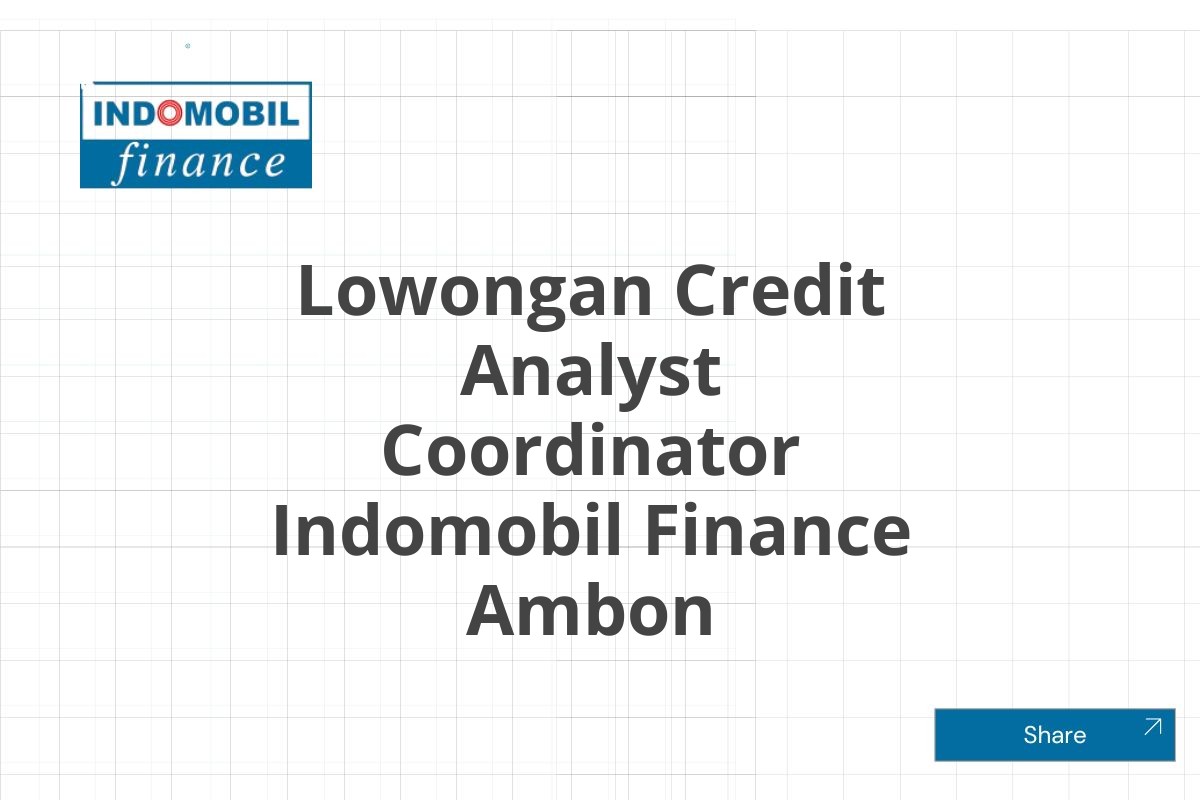 Lowongan Credit Analyst Coordinator Indomobil Finance Ambon