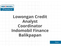 Lowongan Credit Analyst Coordinator Indomobil Finance Balikpapan Tahun 2025 (Apply Now)