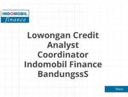 Lowongan Credit Analyst Coordinator Indomobil Finance BandungssS Tahun 2025 (Resmi)