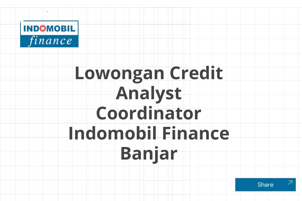 Lowongan Credit Analyst Coordinator Indomobil Finance Banjar