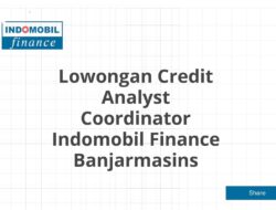 Lowongan Credit Analyst Coordinator Indomobil Finance Banjarmasins Tahun 2025