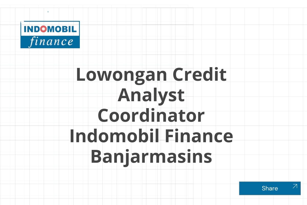 Lowongan Credit Analyst Coordinator Indomobil Finance Banjarmasins