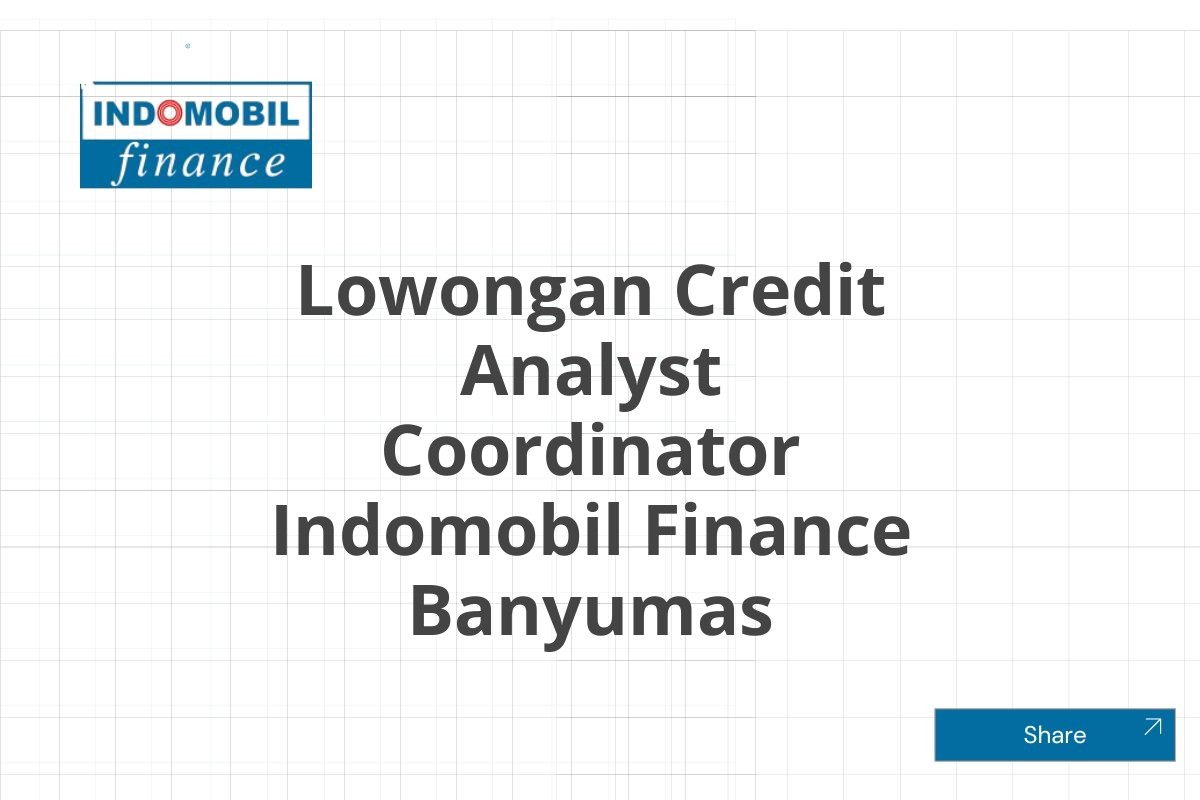 Lowongan Credit Analyst Coordinator Indomobil Finance Banyumas