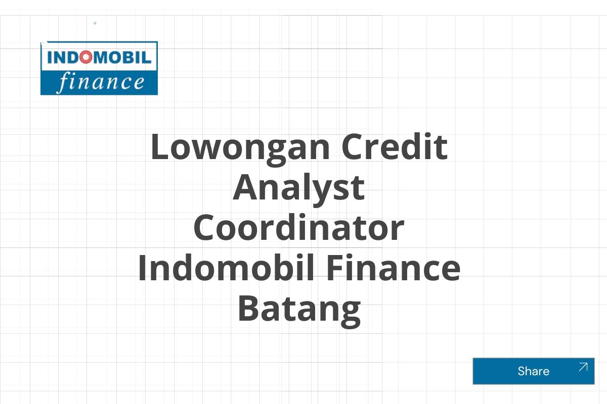 Lowongan Credit Analyst Coordinator Indomobil Finance Batang