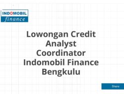 Lowongan Credit Analyst Coordinator Indomobil Finance Bengkulu Tahun 2025