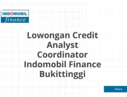 Lowongan Credit Analyst Coordinator Indomobil Finance Bukittinggi Tahun 2025 (Lamar Sekarang)