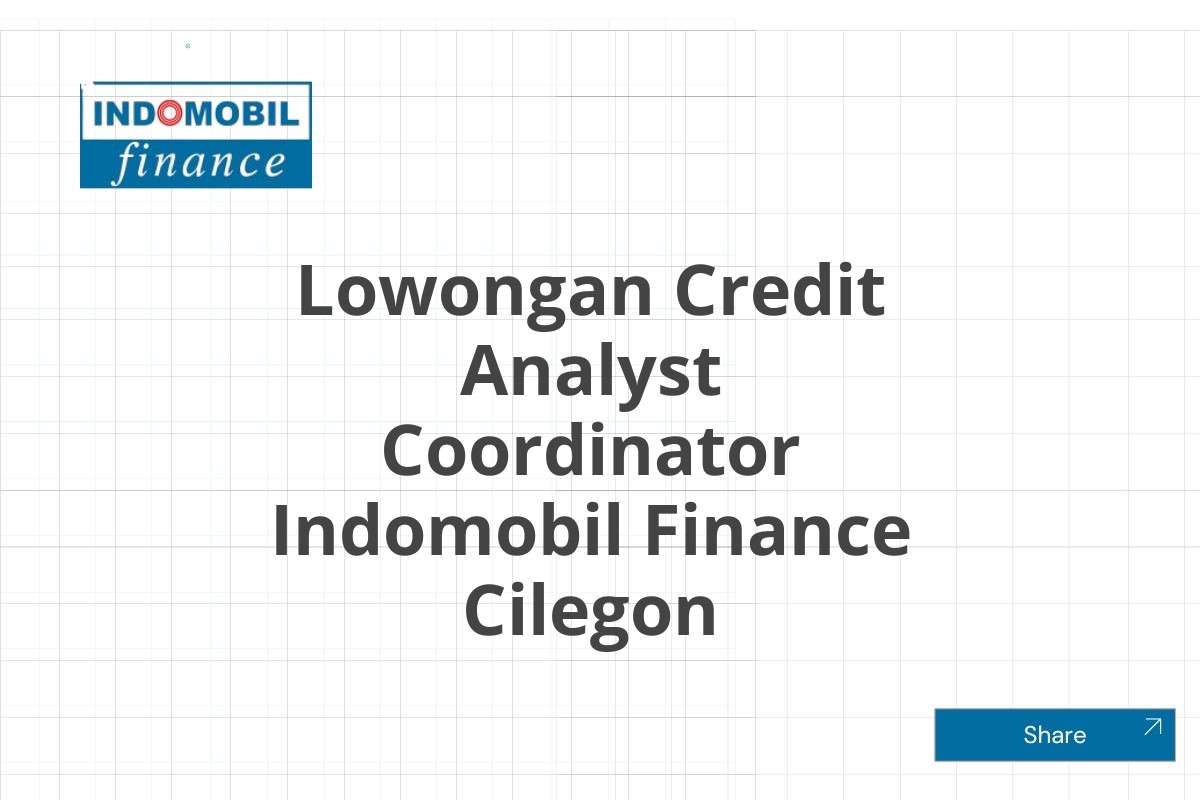 Lowongan Credit Analyst Coordinator Indomobil Finance Cilegon