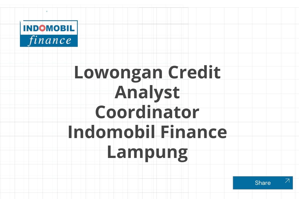 Lowongan Credit Analyst Coordinator Indomobil Finance Lampung