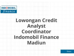 Lowongan Credit Analyst Coordinator Indomobil Finance Madiun Tahun 2025