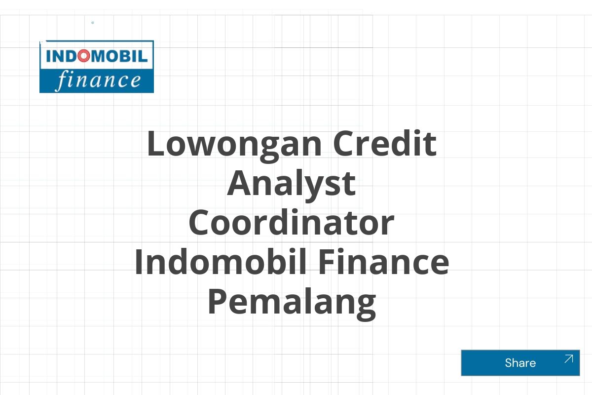 Lowongan Credit Analyst Coordinator Indomobil Finance Pemalang