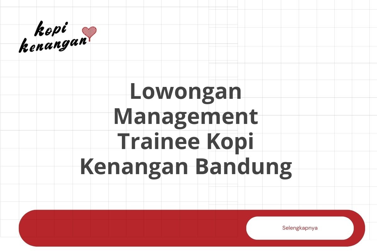 Lowongan Management Trainee Kopi Kenangan Bandung