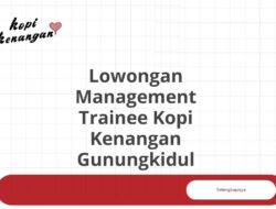 Lowongan Management Trainee Kopi Kenangan Gunungkidul Tahun 2025