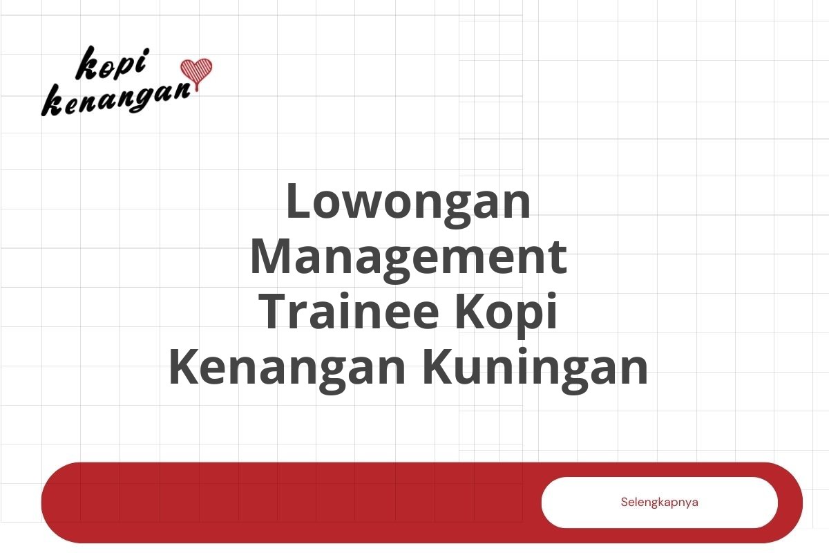 Lowongan Management Trainee Kopi Kenangan Kuningan