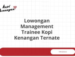 Lowongan Management Trainee Kopi Kenangan Ternate Tahun 2025