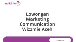 Lowongan Marketing Communication Wizzmie Aceh