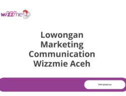 Lowongan Marketing Communication Wizzmie Aceh