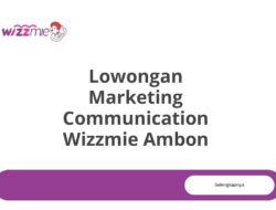 Lowongan Marketing Communication Wizzmie Ambon