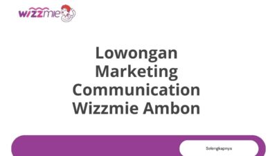 Lowongan Marketing Communication Wizzmie Ambon