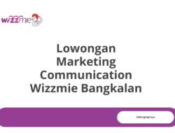 Lowongan Marketing Communication Wizzmie Bangkalan Tahun 2025 (Apply Now)