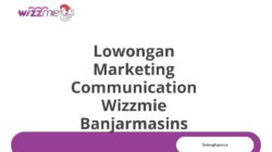 Lowongan Marketing Communication Wizzmie Banjarmasins