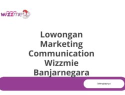 Lowongan Marketing Communication Wizzmie Banjarnegara Tahun 2025 (Lamar Sekarang)